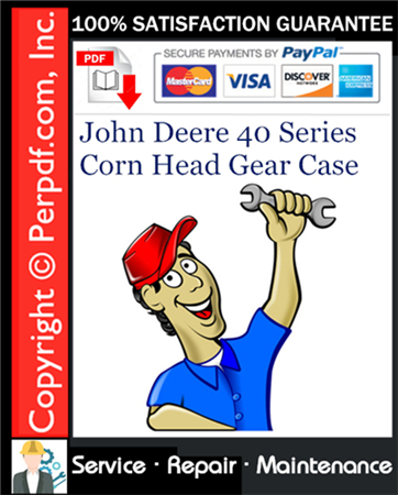 John Deere 40 Series Corn Head Gear Case Service Repair Manual Download