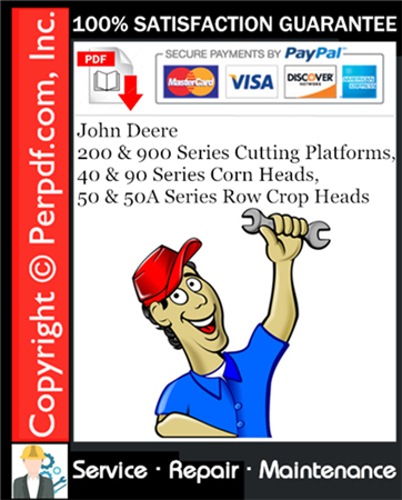 John Deere 200 & 900 Series Cutting Platforms, 40 & 90 Series Corn Heads, 50 & 50A Series Row Crop Heads