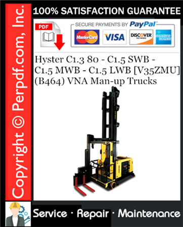 Hyster C1.3 80 - C1.5 SWB - C1.5 MWB - C1.5 LWB [V35ZMU] (B464) VNA Man-up Trucks Service Repair Manual