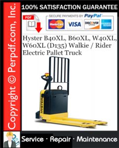 Hyster B40XL, B60XL, W40XL, W60XL (D135) Walkie / Rider Electric Pallet Truck Service Repair Manual