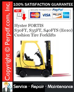 Hyster FORTIS S30FT, S35FT, S40FTS (E010) Cushion Tire Forklifts Service Repair Manual