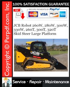 JCB Robot 260W, 280W, 300W, 330W, 260T, 300T, 320T Skid Steer Large Platform Service Repair Manual