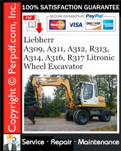 Liebherr A309, A311, A312, R313, A314, A316, R317 Litronic Wheel Excavator Service Repair Manual