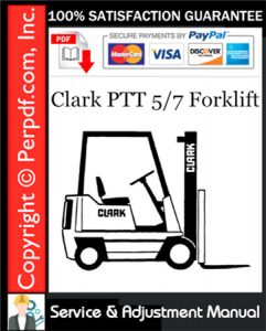 Clark PTT 5/7 Forklift Service & Adjustment Manual