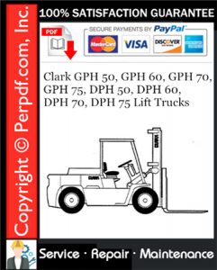 Clark GPH 50, GPH 60, GPH 70, GPH 75, DPH 50, DPH 60, DPH 70, DPH 75 Lift Trucks Service Repair Manual