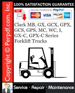 Clark MB, GX, GCX, GPX, GCS, GPS, MC, WC, I, GX-C, GPX-C Series Forklift Trucks Service Repair Manual