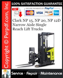 Clark NP 15, NP 20, NP 12D Narrow Aisle Single Reach Lift Trucks Service Repair Manual