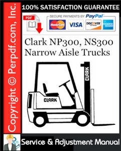 Clark NP300, NS300 Narrow Aisle Trucks Service & Adjustment Manual
