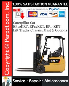 Caterpillar Cat EP10KRT, EP12KRT, EP15KRT Lift Trucks Chassis, Mast & Options Service Repair Manual